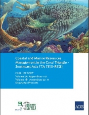 Final Report: Coastal and Marine Resources Management in the Coral Triangle - Southeast Asia (TA 7813-REG) - Volume 4: Knowledge Products